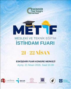 METİF 2026: Mesleki ve Teknik Eğitim İstihdam Fuarı Kapılarını Açıyor!