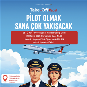 ESTÜ401 Profesyonel Hayata Geçiş Dersi ''PİLOT OLMAK SANA ÇOK YAKIŞACAK''