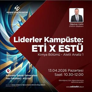 Liderler Kampüste: ETİ Üretim Başkanı Sayın Oğulcan Çetin ESTÜ’ye Konuk Oluyor!