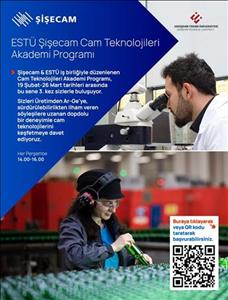 ESTÜ-ŞİŞECAM CAM TEKNOLOJİLERİ AKADEMİ PROGRAMI 2025-2026 AKADEMİK YILI BAHAR DÖNEMİ BAŞLIYOR!